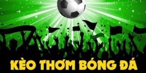 Kèo thơm bóng đá